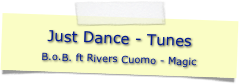 Just Dance - Tunes
B.o.B. ft Rivers Cuomo - Magic