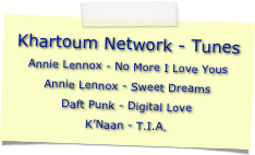Khartoum Network - Tunes
Annie Lennox - No More I Love Yous
Annie Lennox - Sweet Dreams
Daft Punk - Digital Love
K’Naan - T.I.A.