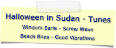 Halloween in Sudan - Tunes
Windom Earle - Screw Wave
Beach Boys - Good Vibrations