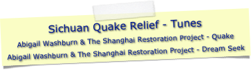 Sichuan Quake Relief - Tunes
Abigail Washburn & The Shanghai Restoration Project - QuakeAbigail Washburn & The Shanghai Restoration Project - Dream Seek