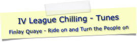 IV League Chilling - Tunes
Finlay Quaye - Ride on and Turn the People on